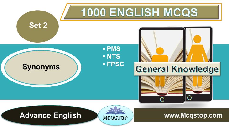 Important English Synonyms MCQS For CSS PMS PPSC FPSC NTS Set2 MCQSTOP
