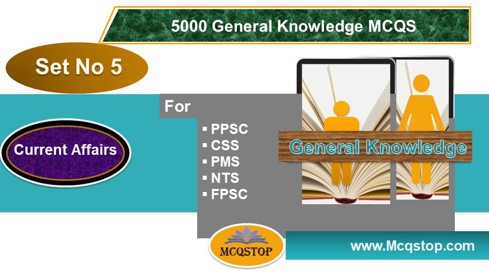 Important Current Affairs MCQS For CSS PMS PPSC FPSC NTS Set 5 MCQSTOP