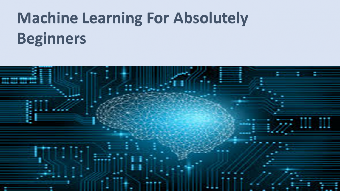 Machine Learning For Absolutely Beginners Step By Step with Real Time ...