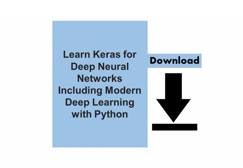 Learn Keras For Deep Neural Networks Including Modern Deep Learning ...