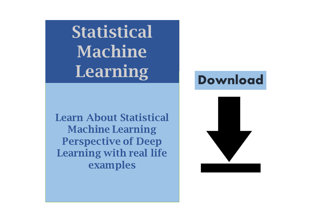 Learn About Statistical Machine Learning Perspective of Deep Learning