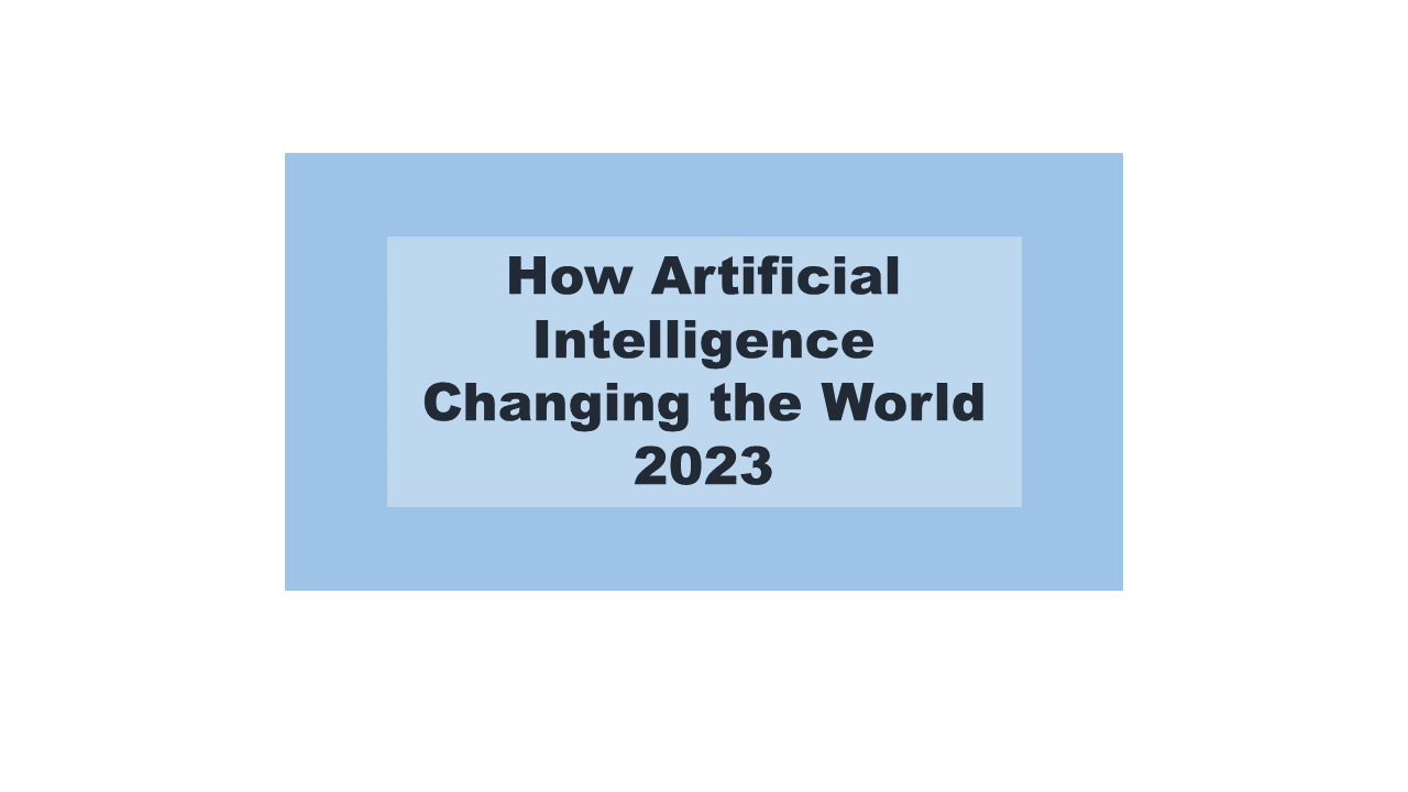 How Artificial Intelligence Changing the World 2023 - MCQSTOP